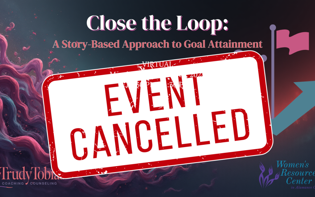 CANCELLED Close the Loop: A Story-Based Approach to Goal Attainment with Trudy Tobias